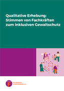Titelseite Qualitative Erhebung: Stimmen von Fachkräften zum inklusiven Gewaltschutz