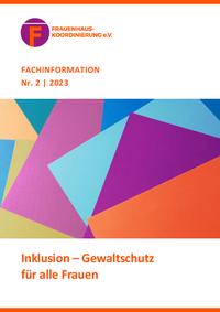 Titelseite FHK-Fachinformation 02/2023: "Inklusion. Gewaltschutz für alle Frauen". Abbildung: bunte geometrische Formen greifen ineinander
