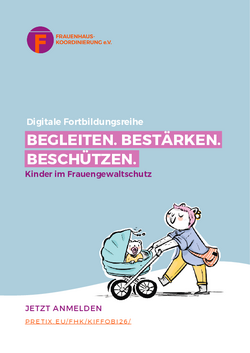 Fortbildungsreihe von Frauenhauskoordinierung e.V. (FHK) zu Kindern im Frauengewaltschutz (1. Halbjahr 2026)