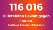 116 016. Hilfetelefon Gewalt gegen Frauen. Anonym. Kostenlos. 18 Sprachen