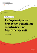 Die Titelseite einer Studie - weiß, grün und dunkelorangener Hintergrund. Als Text steht geschrieben: Abschlussbericht - Bedarfsanalyse zur Prävention geschlechtsspezifischer und häuslicher Gewalt - Kurzfassung. Links oben in der Ecke das Logo des Bundesministeriums für Bildung, Familie, Senioren, Frauen und Jugend. Rechts unten steht die Kurz-URL bmfsfj.de
