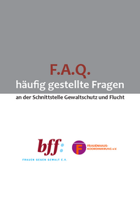 Titelseite F.A.Q. – Häufig gestellte Fragen an der Schnittstelle Gewaltschutz und Flucht , Frauenhauskoordinierung und bff e.V.