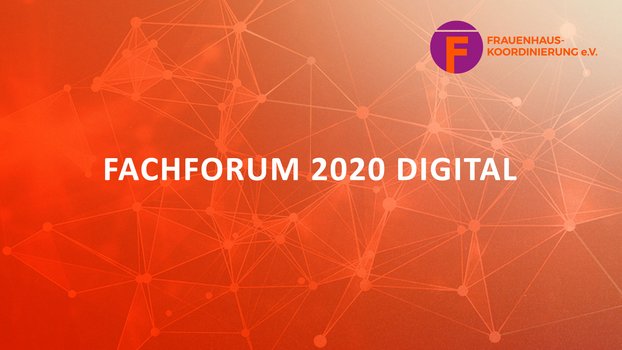 FHK Fachforum 2020 Frauenhauskoordinierung Fachforum 2020 digital